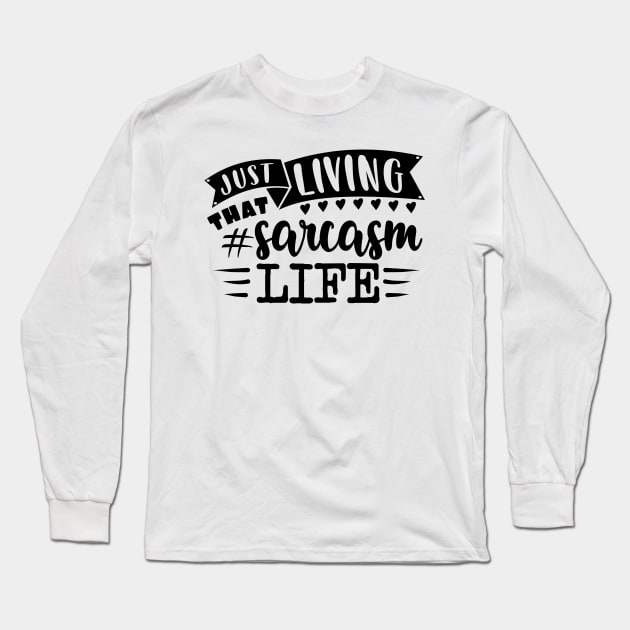 Sarcasm Life Long Sleeve T-Shirt by Dojaja